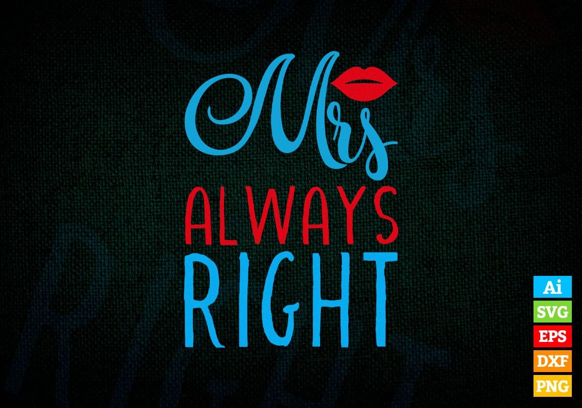 MRS Always Right Valentine's Day Editable Vector T-shirt Design in Ai Svg Png Files