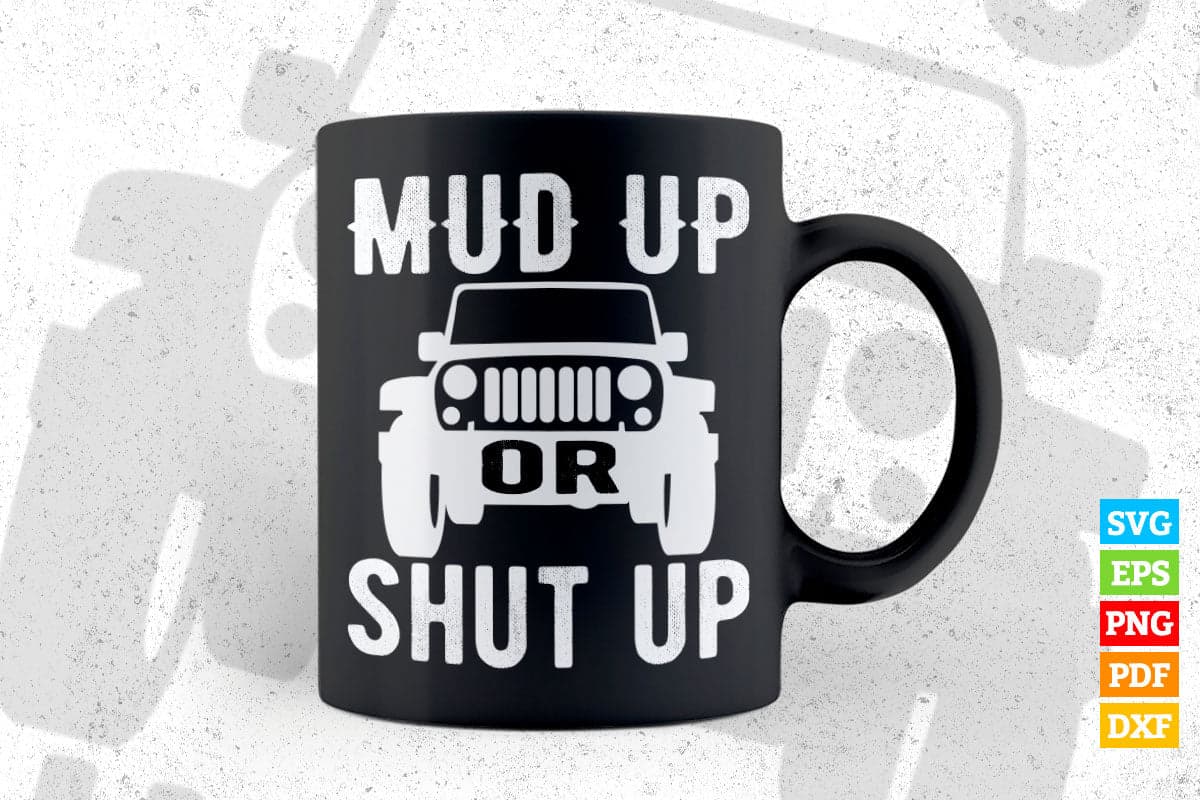 Mud Up Or Shut Up Off Road Race T shirt Design Png Svg Printable Files