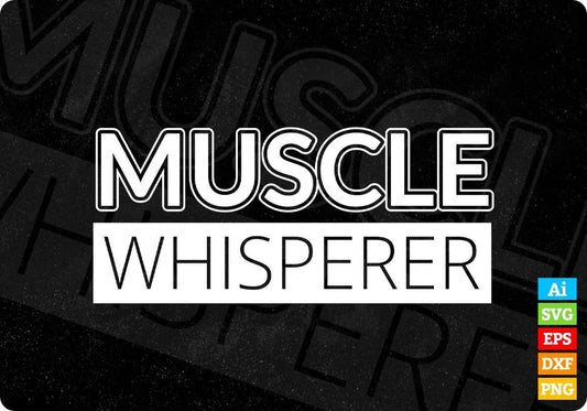 Muscle Whisperer T shirt Design In Svg Png Cutting Printable Files