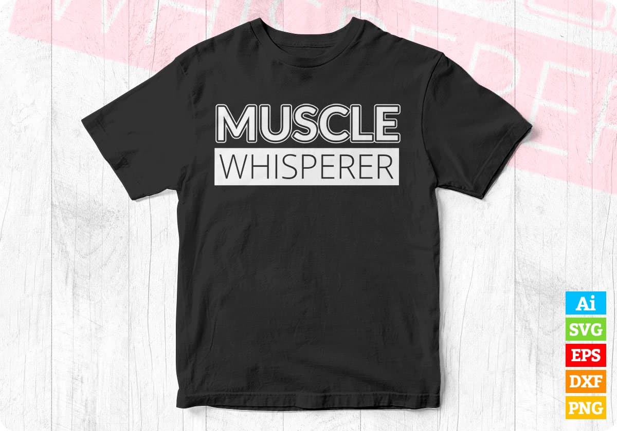 Muscle Whisperer T shirt Design In Svg Png Cutting Printable Files