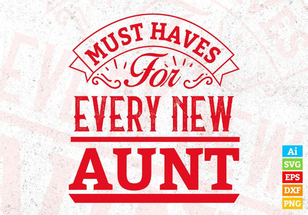products/must-haves-for-every-new-aunt-aunty-editable-t-shirt-design-svg-cutting-printable-files-698.jpg