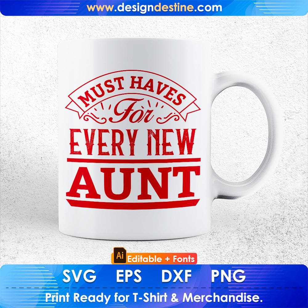 Must Haves For Every New Aunt Aunty Editable T shirt Design Svg Cutting Printable Files