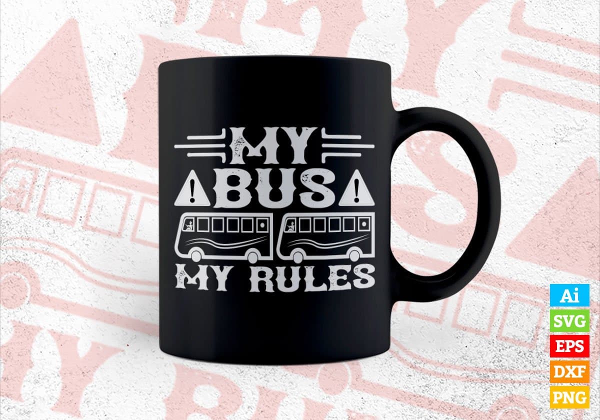 My Bus My Rules School Bus Driver Editable Vector T-shirt Design in Ai Svg Files