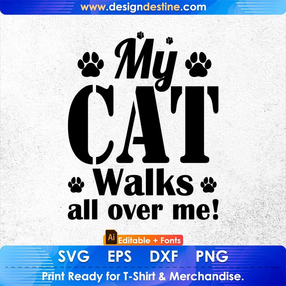 My Cat Walks all over me Funny Women Editable T-shirt Design in Ai Png Svg Cutting Printable Files