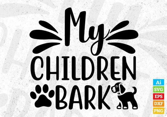 My Children Bark Animal T shirt Design In Svg Png Cutting Printable Files