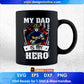 My Dad is My Hero Firefighter Editable T shirt Design In Ai Png Svg Cutting Printable Files