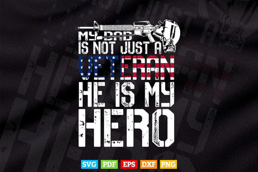 My Dad Is not Veteran he is My Hero veteran's Day 4th of July Svg T shirt Design.