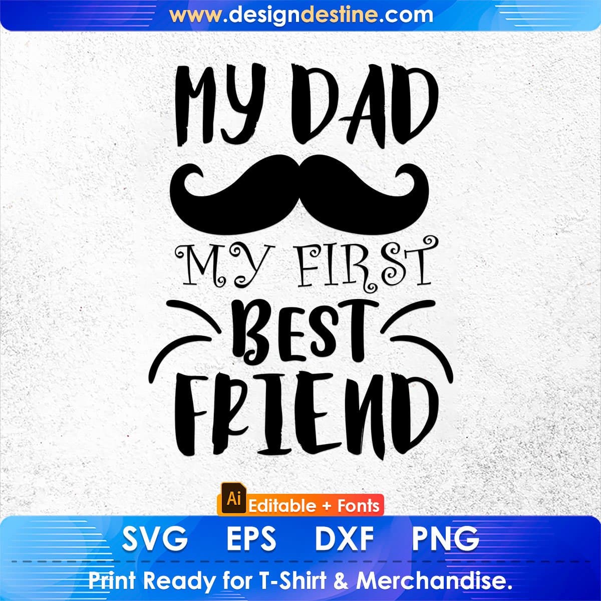 My Dad My First Best Friend Father's Day Editable T-shirt Design in Ai Svg Files