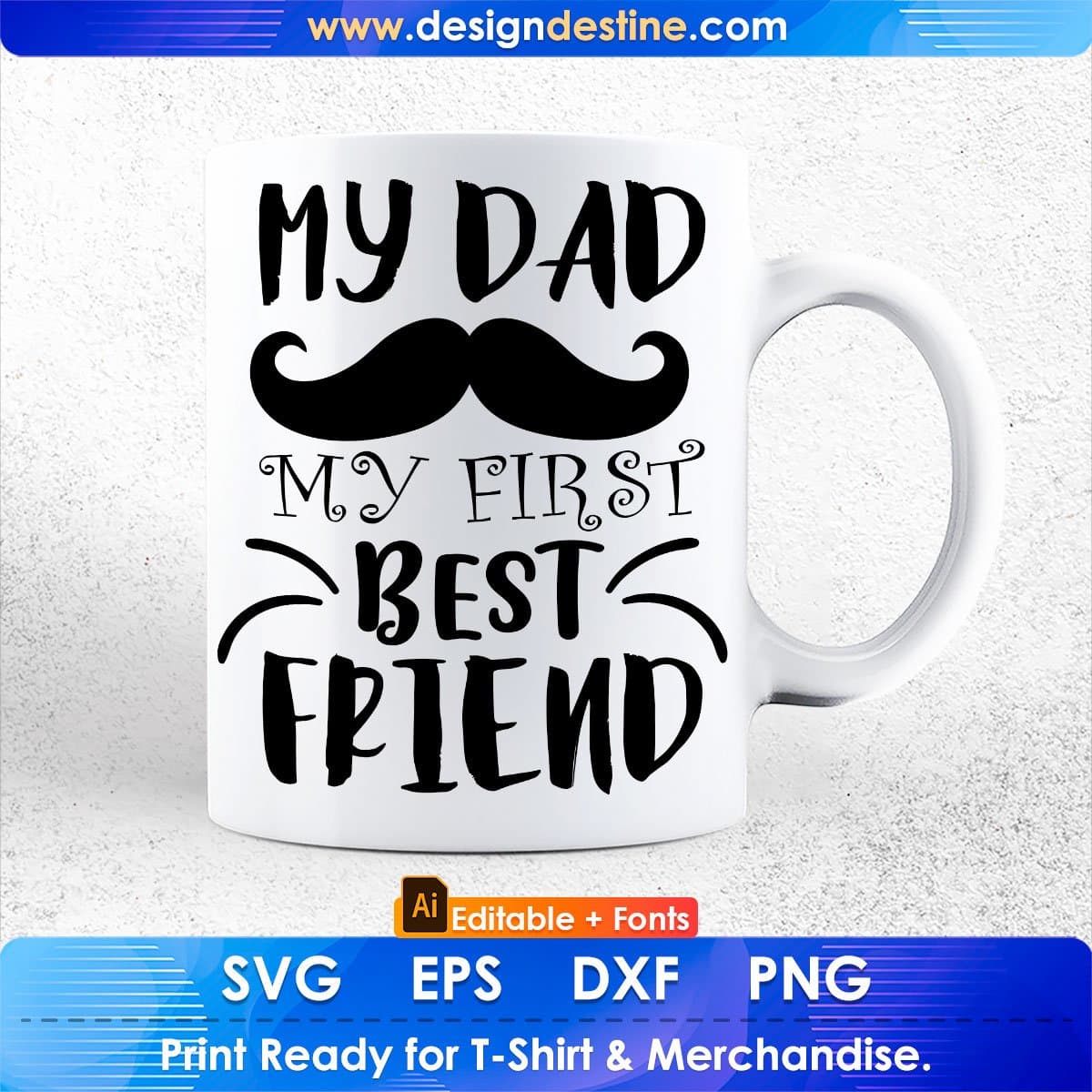 My Dad My First Best Friend Father's Day Editable T-shirt Design in Ai Svg Files