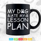 My Dog Ate My Lesson Plan Dog Mom Svg T shirt Design.