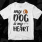 My Dog Is my Heart Animal T shirt Design In Svg Png Cutting Printable Files