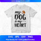My Dog Is my Heart Animal T shirt Design In Svg Png Cutting Printable Files