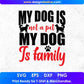 My Dog Is Not A Pet My Dog Is Family Animal T shirt Design In Svg Png Cutting Printable Files