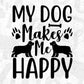 My Dog Makes Me Happy Animal T shirt Design In Svg Png Cutting Printable Files