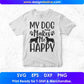 My Dog Makes Me Happy Animal T shirt Design In Svg Png Cutting Printable Files