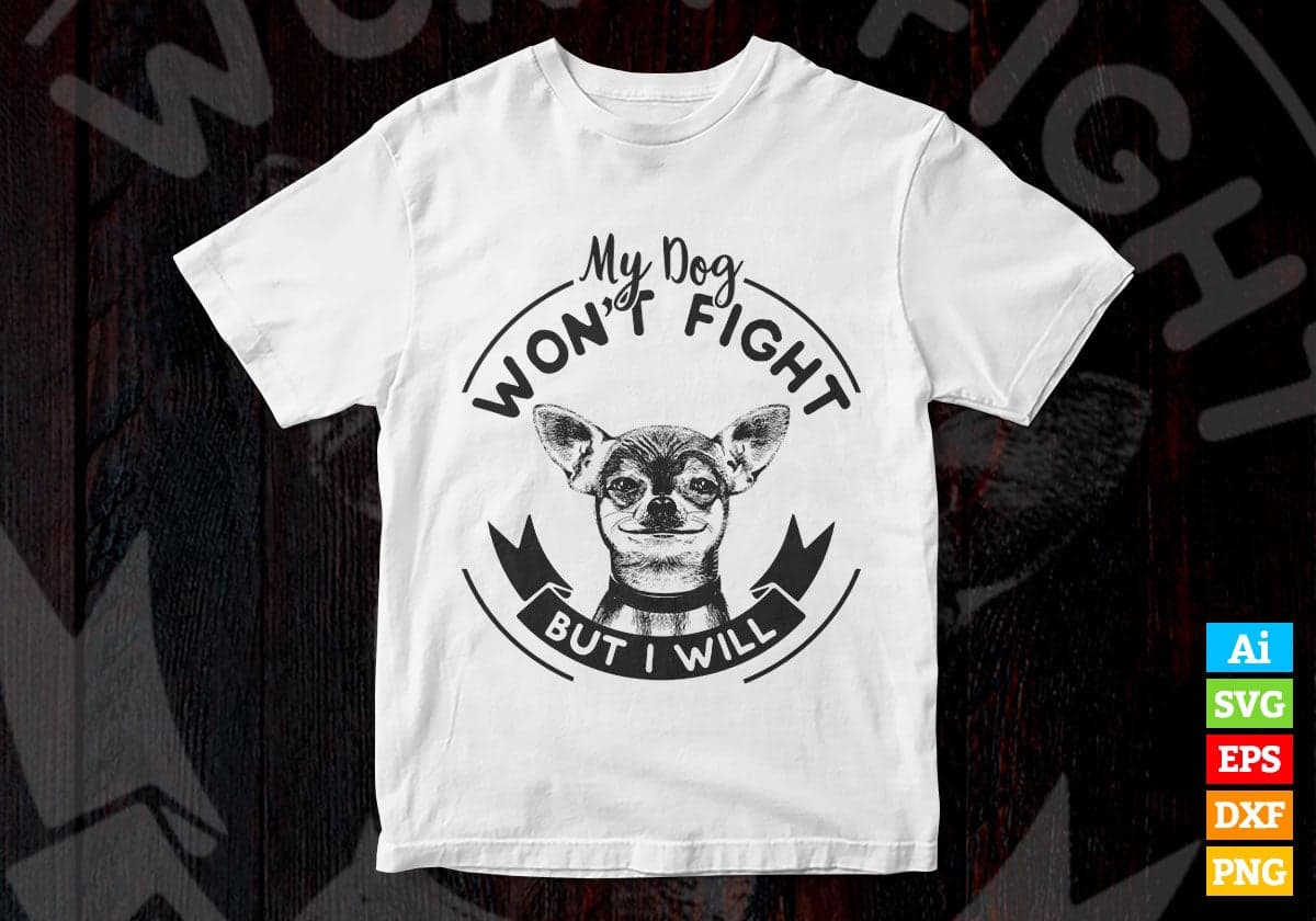 My Dog Won't Fight But i Will Pitbull Dog Vector T-shirt Design in Ai Svg Png Files