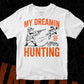 My Dreamin Of Hunting Vector T shirt Design In Svg Png Printable Files