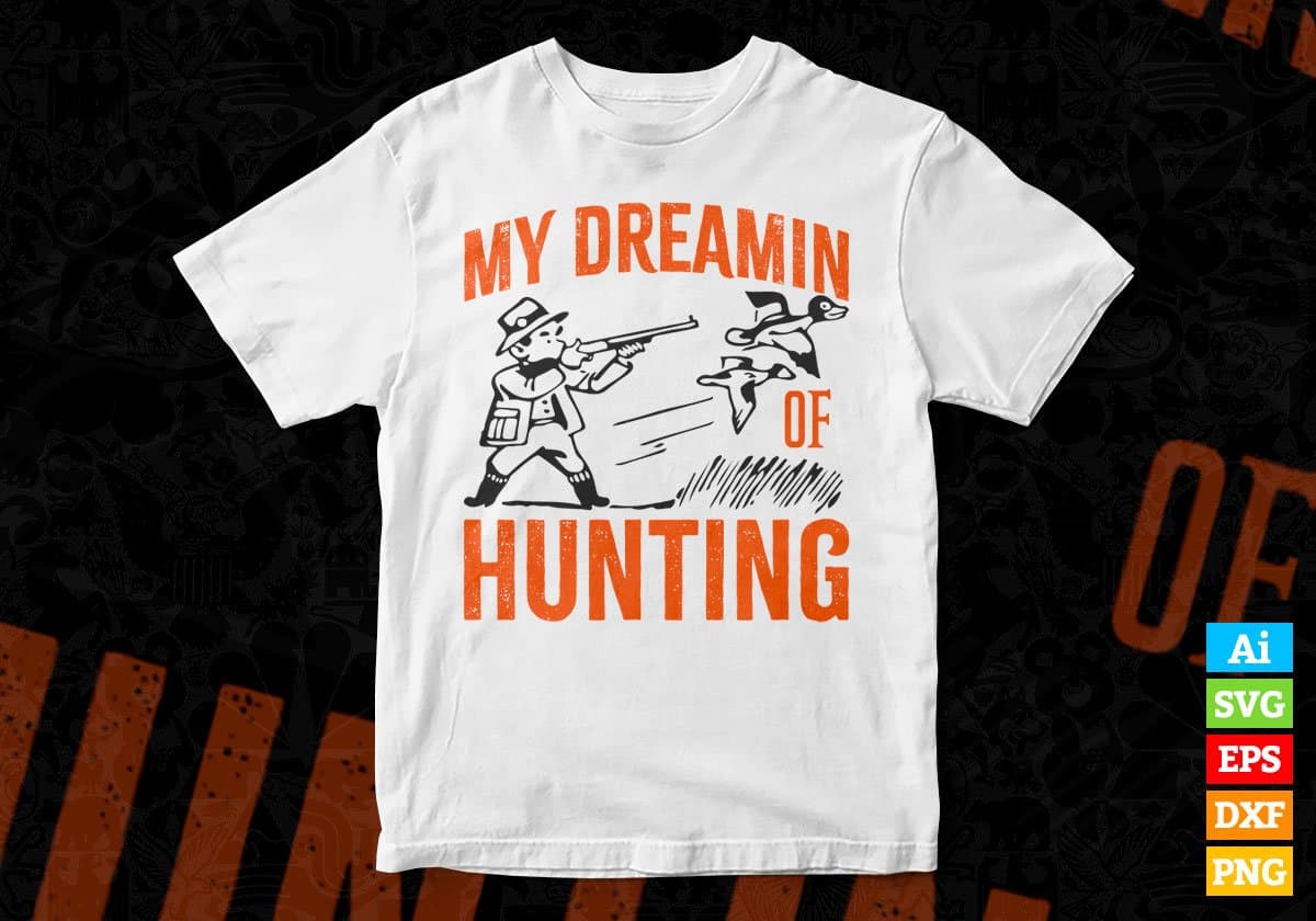 My Dreamin Of Hunting Vector T shirt Design In Svg Png Printable Files