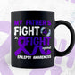 My Father's Fight Against Epilepsy Awareness Father's Day Vector T shirt Design Png Sublimation Files.