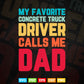 My Favorite Concrete Truck Driver Calls Me Dad Vector T shirt Design Svg Printable Files