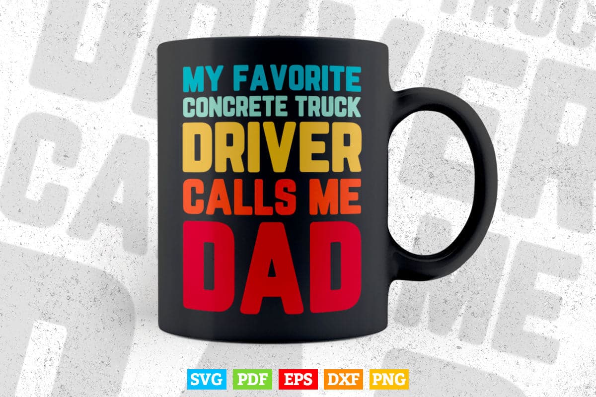 My Favorite Concrete Truck Driver Calls Me Dad Vector T shirt Design Svg Printable Files