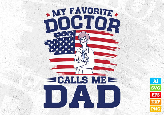 My Favorite Doctor Calls Me Dad Editable T shirt Design In Ai Png Svg Cutting Printable Files