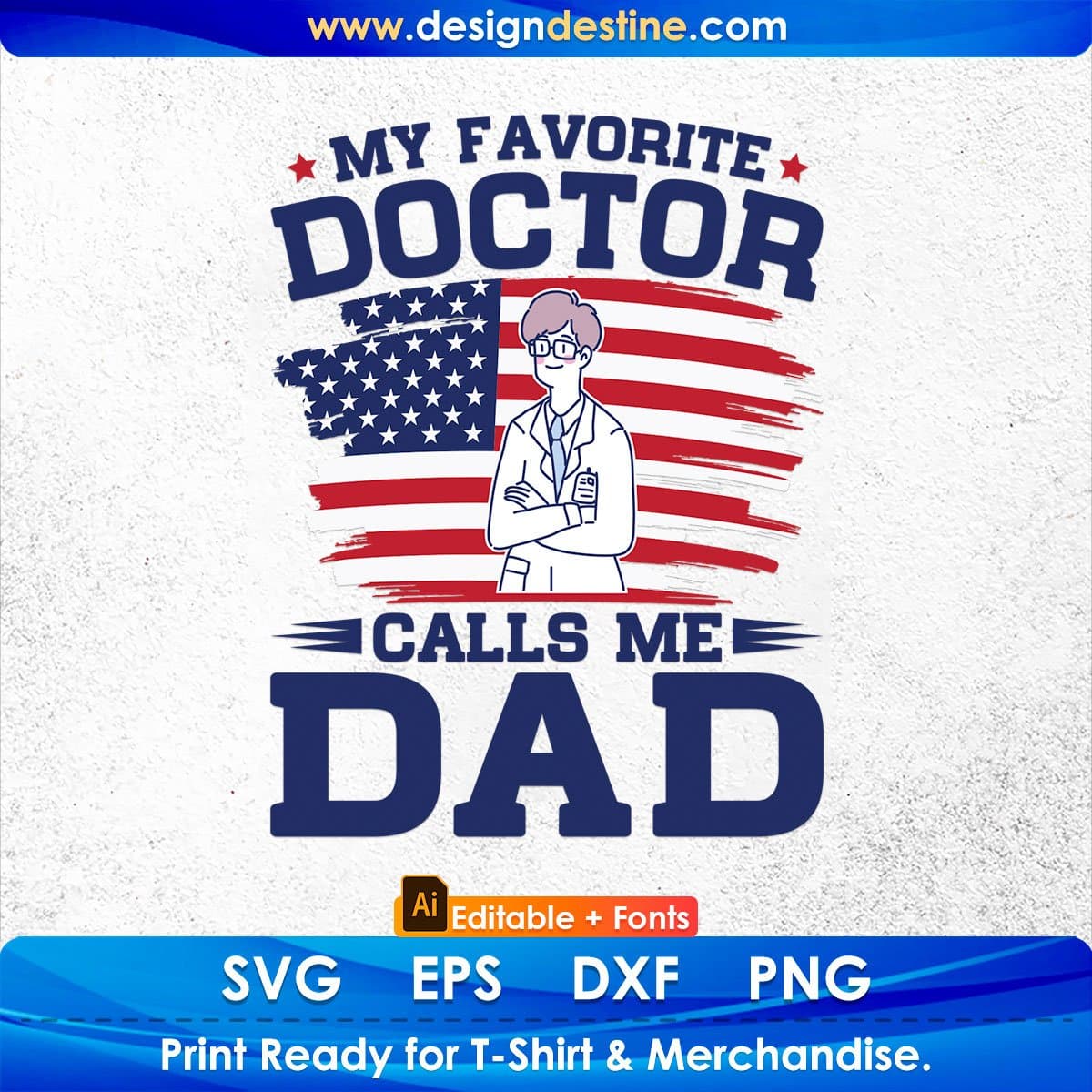 My Favorite Doctor Calls Me Dad Editable T shirt Design In Ai Png Svg Cutting Printable Files