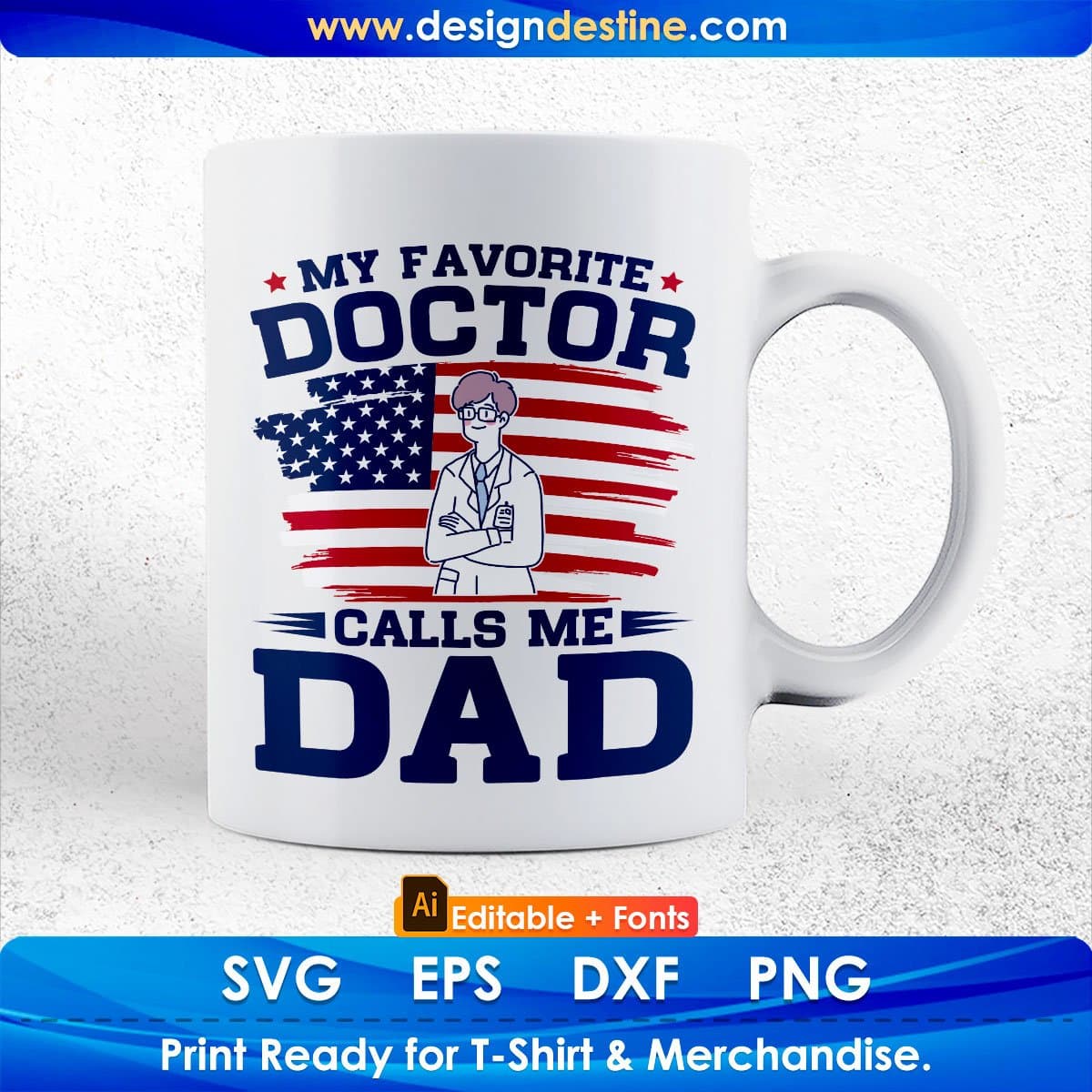 My Favorite Doctor Calls Me Dad Editable T shirt Design In Ai Png Svg Cutting Printable Files