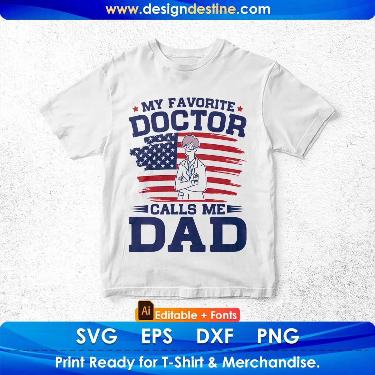 My Favorite Doctor Calls Me Dad Editable T shirt Design In Ai Png Svg Cutting Printable Files