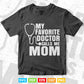 My Favorite Doctor Calls Me Mom Cute Mother's Day Svg T shirt Design.