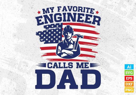 My Favorite Engineer Calls Me Dad Editable T shirt Design In Ai Svg Cutting Printable Files