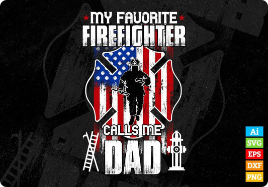 My Favorite Firefighter Calls Me Dad Editable T shirt Design In Ai Png Svg Cutting Printable Files