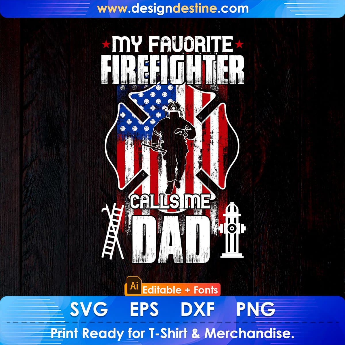 My Favorite Firefighter Calls Me Dad Editable T shirt Design In Ai Png Svg Cutting Printable Files