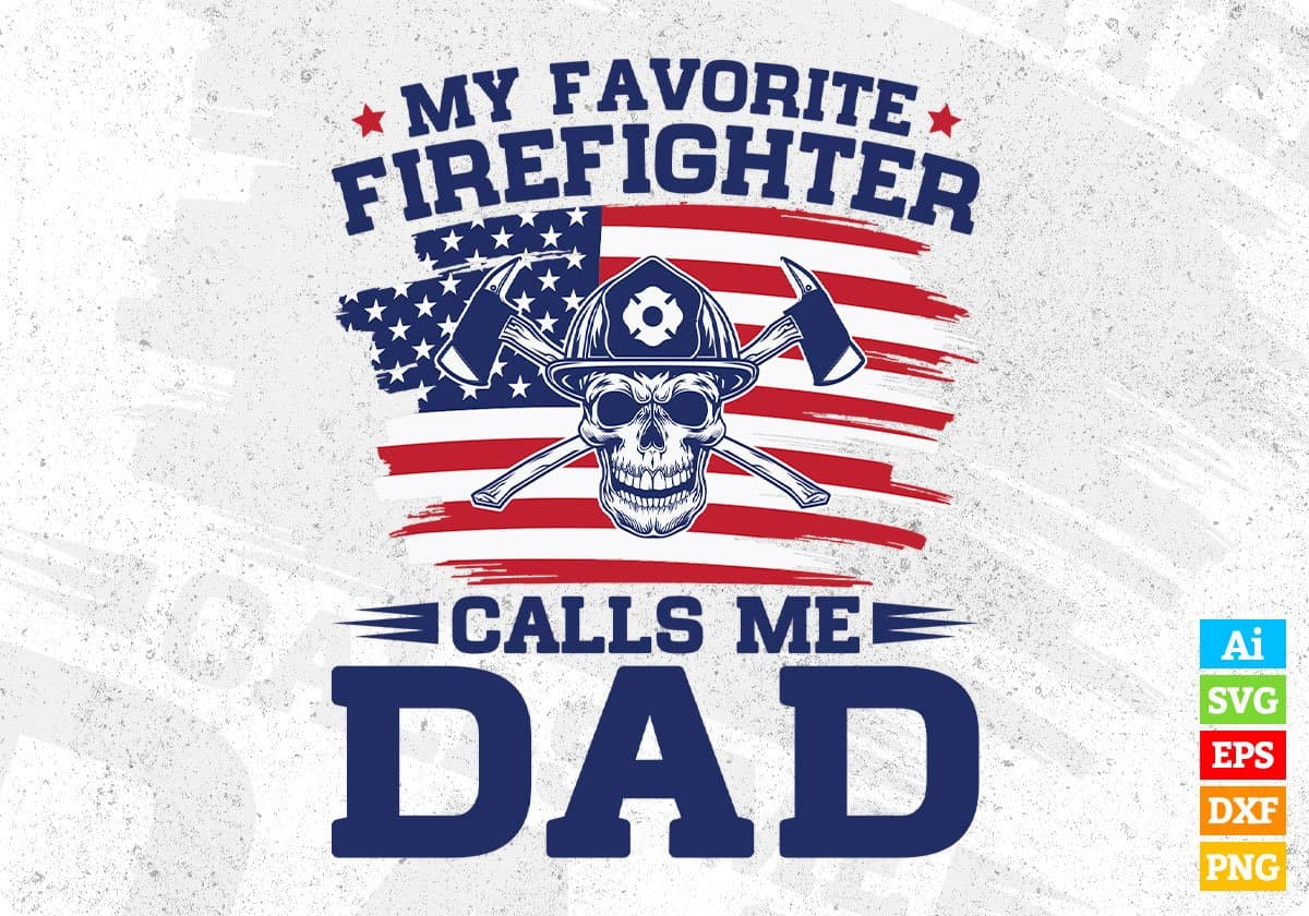My Favorite Firefighter Calls Me Dad Editable T shirt Design In Ai Svg Cutting Printable Files