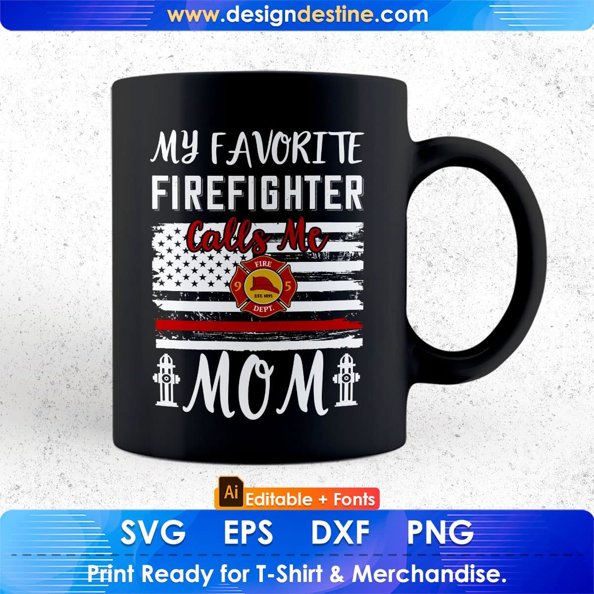 My Favorite Firefighter Calls Me Mom Editable T shirt Design In Ai Png Svg Printable Files