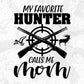 My Favorite Hunter Calls Me Mom T shirt Design In Svg Png Cutting Printable Files