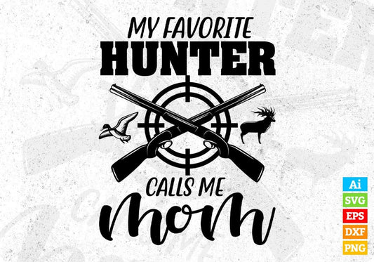 My Favorite Hunter Calls Me Mom T shirt Design In Svg Png Cutting Printable Files