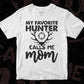 My Favorite Hunter Calls Me Mom T shirt Design In Svg Png Cutting Printable Files