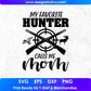 My Favorite Hunter Calls Me Mom T shirt Design In Svg Png Cutting Printable Files