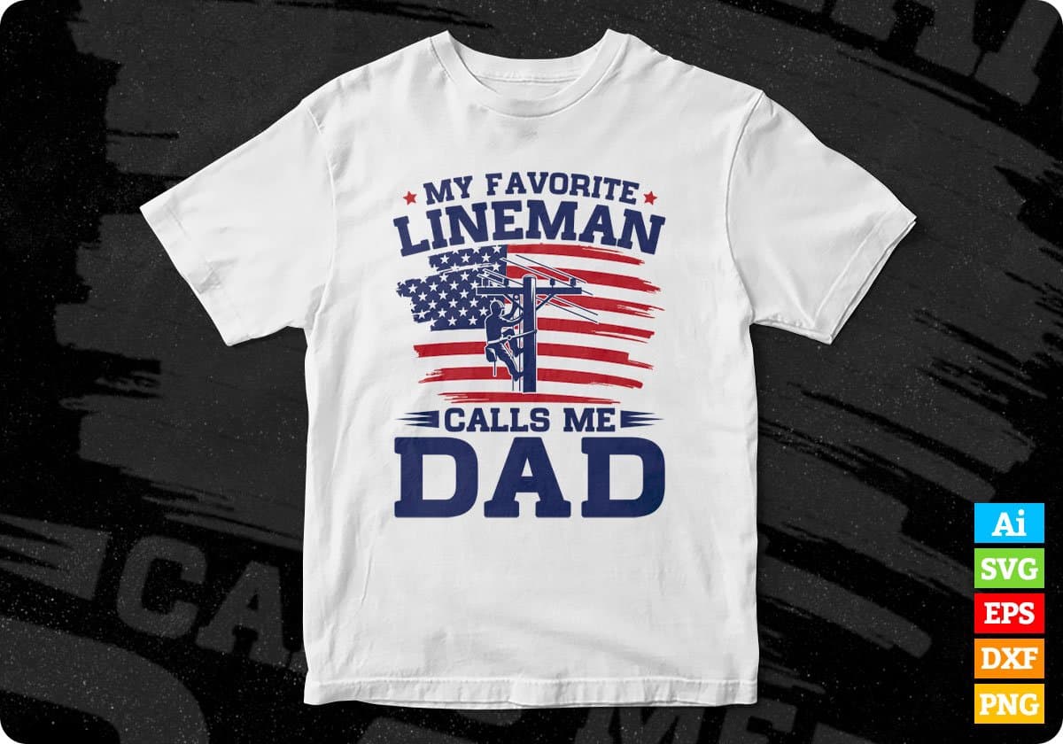 My Favorite Lineman Calls Me Dad Editable T shirt Design In Ai Svg Cutting Printable Files