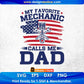 My Favorite Mechanic Calls Me Dad Editable T shirt Design In Ai Svg Cutting Printable Files
