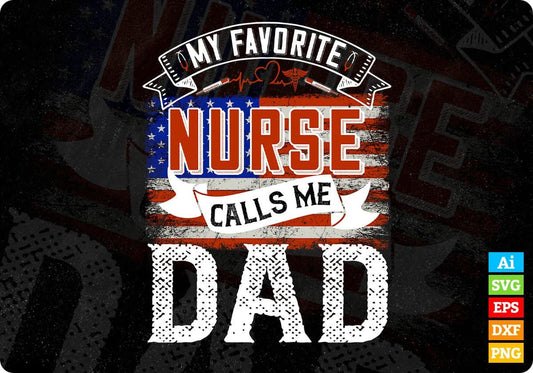 My Favorite Nurse Calls Me Dad Day Gifts Editable T shirt Design In Ai Svg Printable Files