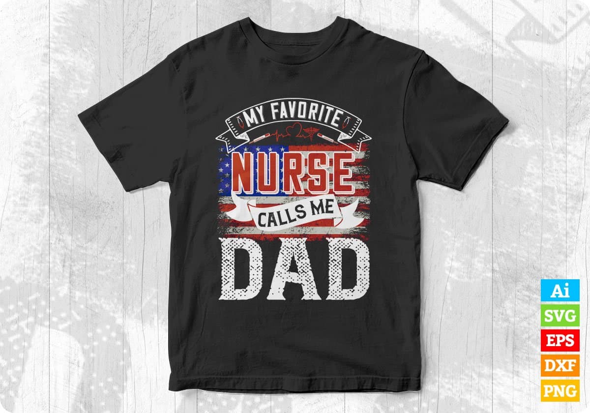 My Favorite Nurse Calls Me Dad Day Gifts Editable T shirt Design In Ai Svg Printable Files