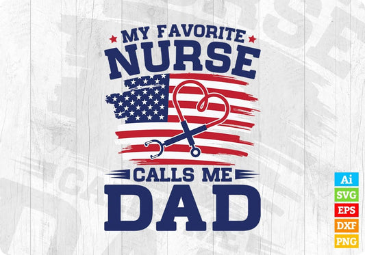 My Favorite Nurse Calls Me Dad Editable T shirt Design In Ai Svg Cutting Printable Files