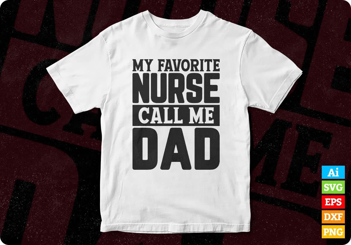 My Favorite Nurse Calls Me Dad Nurse T shirt Design Svg Cutting Printable Files