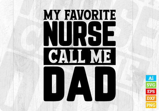 My Favorite Nurse Calls Me Dad Nurse T shirt Design Svg Cutting Printable Files