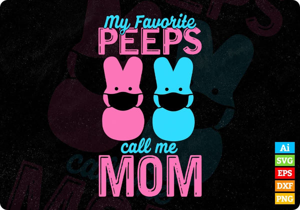 products/my-favorite-peeps-call-me-mom-t-shirt-design-in-svg-png-cutting-printable-files-416.jpg