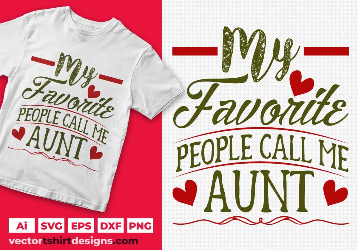 My Favorite People Call Me Aunt Editable T shirt Design Svg Cutting Printable Files