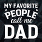 My Favorite People Call Me Dad Funny Father's Day Vector T-shirt Design in Ai Svg Png Cutting Printable Files