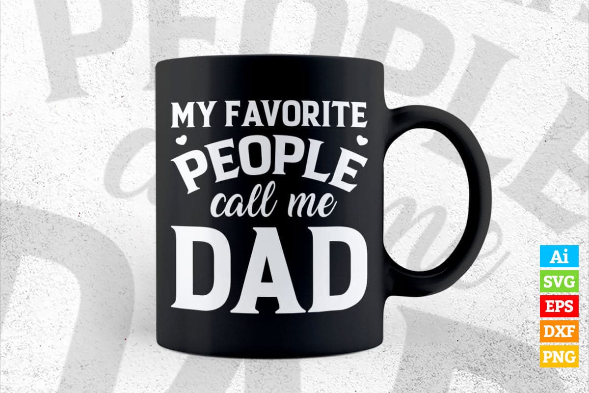 My Favorite People Call Me Dad Funny Father's Day Vector T-shirt Design in Ai Svg Png Cutting Printable Files
